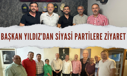 BAŞKAN YILDIZ’DAN SİYASİ PARTİLERE ZİYARET