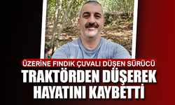 Traktörden düşerek hayatını kaybetti