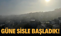 Güne sisle başladık!