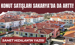 Sakarya'da Konut Satışları Artış Gösterdi