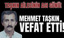 Mehmet Taşkın vefat etti!