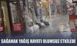 Sağanak hayatı olumsuz etkiledi!