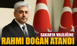 Sakarya Valiliğine Rahmi Doğan atandı