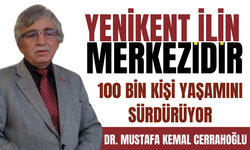 ‘Yenikent ilin merkezidir’