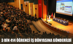 3 bin 414 öğrenci iş dünyasına gönderildi