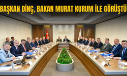 Başkan Dinç, Bakan Murat Kurum ile görüştü