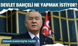 "Devlet Bahçeli Ne Yapmak İstiyor?"