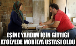 Eşine yardım için gittiği atölyede mobilya ustası oldu