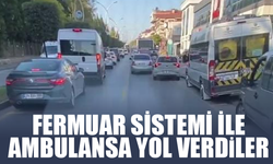 Fermuar sistemi ile ambulansa yol verdiler