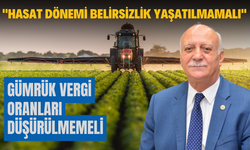 ''Hasat dönemi belirsizlik yaşatılmamalı''