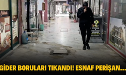 Gider boruları tıkandı! Esnaf perişan...