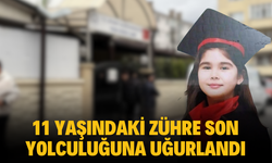 11 yaşındaki Zühre son yolculuğuna uğurlandı