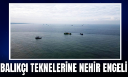 Balıkçı teknelerine nehir engeli!