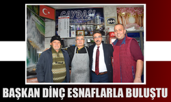 BAŞKAN DİNÇ ESNAFLARLA BULUŞTU