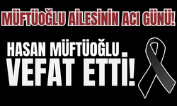 Hasan Müftüoğlu Vefat Etti