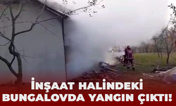 İnşaat halindeki bungalovda yangın çıktı!