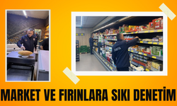 Market ve Fırınlara Sıkı Denetim