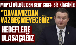 MHP'li Bülbül'den sert çıkış: Siz kimsiniz!