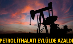 Türkiye'nin petrol ithalatı eylülde azaldı