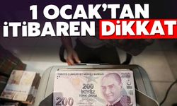 1 Ocak'tan itibaren dikkat!