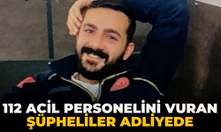 112 acil personelini vuran şüpheliler adliyede