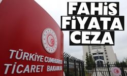 Fahiş fiyata ceza geliyor