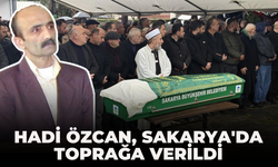 Hadi Özcan, Sakarya'da toprağa verildi