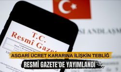 Asgari ücret kararına ilişkin tebliğ Resmi Gazete'de yayımlandı