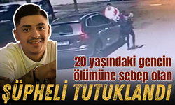 20 yaşındaki gencin ölümüne sebep olan şüpheli tutuklandı