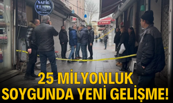 25 milyonluk soygunda yeni gelişme!