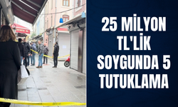 25 milyon TL'lik soygunda 5 tutuklama! Cezaevine gönderildiler