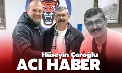 Hüseyin Çeroğlu'ndan acı haber