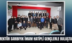 Rektör Sarıbıyık imam hatipli gençlerle buluştu