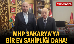 MHP Sakarya'ya bir ev sahipliği daha!