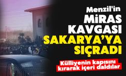 Miras kavgası Sakarya'ya taştı