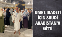 Umre İbadeti İçin Suudi Arabistan’a Gitti