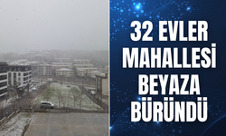 32 Evler Mahallesi Beyaza Büründü