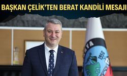 Başkan Osman Çelik’ten Berat Kandili Mesajı