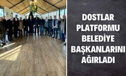 Dostlar Platformu, Belediye Başkanlarını Ağırladı