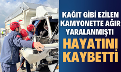 Kağıt gibi ezilen kamyonette ağır yaralanmıştı, hayatını kaybetti