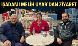 İşadamı Melih Uyar’dan Ziyaret