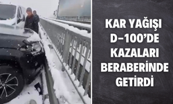 Kar yağışı D-100’de kazaları beraberinde getirdi