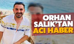 Orhan Salık'tan acı haber