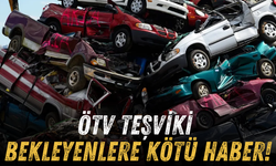 Hurda araçlara ÖTV teşviki bekleyenlere kötü haber!