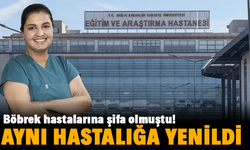 Böbrek hastalarına şifa olmuştu! Aynı hastalığa yenildi