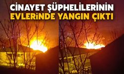 Cinay*t şüphelilerinin evlerinde yangın