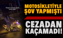 Motosikletiyle şov yapmıştı: Cezadan kaçamadı!