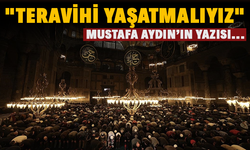 Mustafa Aydın: "Teravihi Yaşatmalıyız"