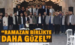 “RAMAZAN BİRLİKTE DAHA GÜZEL”
