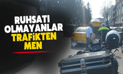 Ruhsatı olmayan araçlar trafikten men edildi